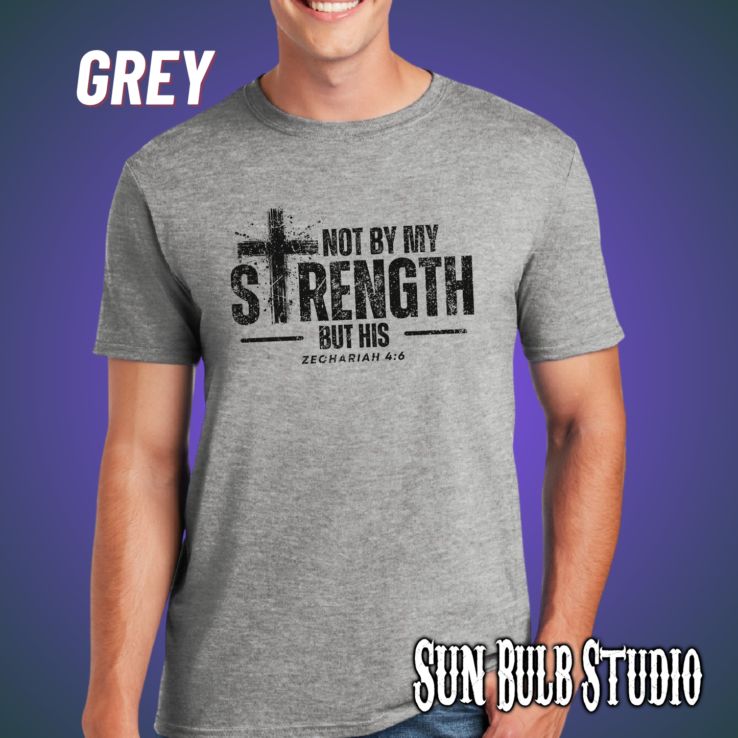Not By My Strength But His | Zechariah 4:6 Scripture Shirt