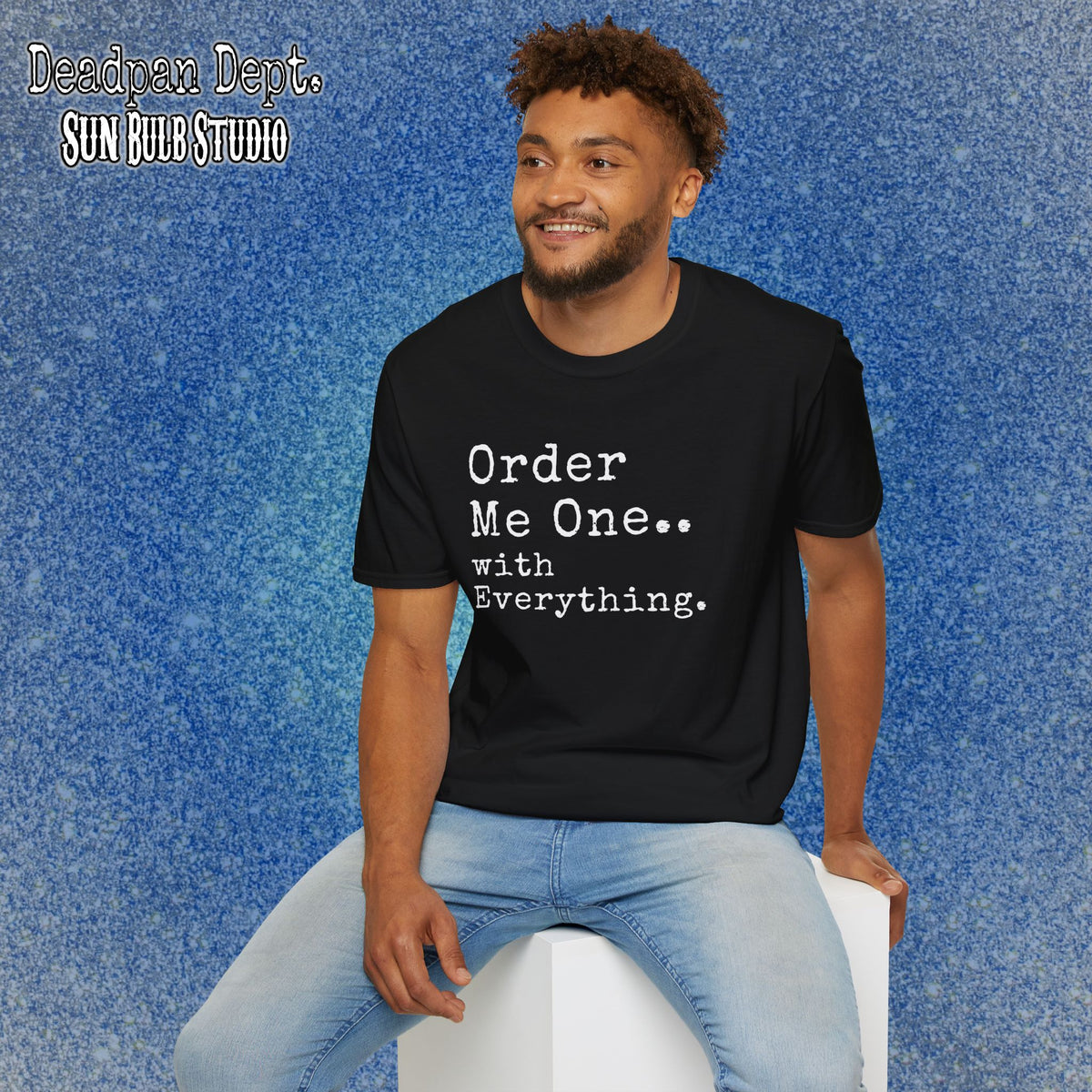 Order Me One... with Everything.