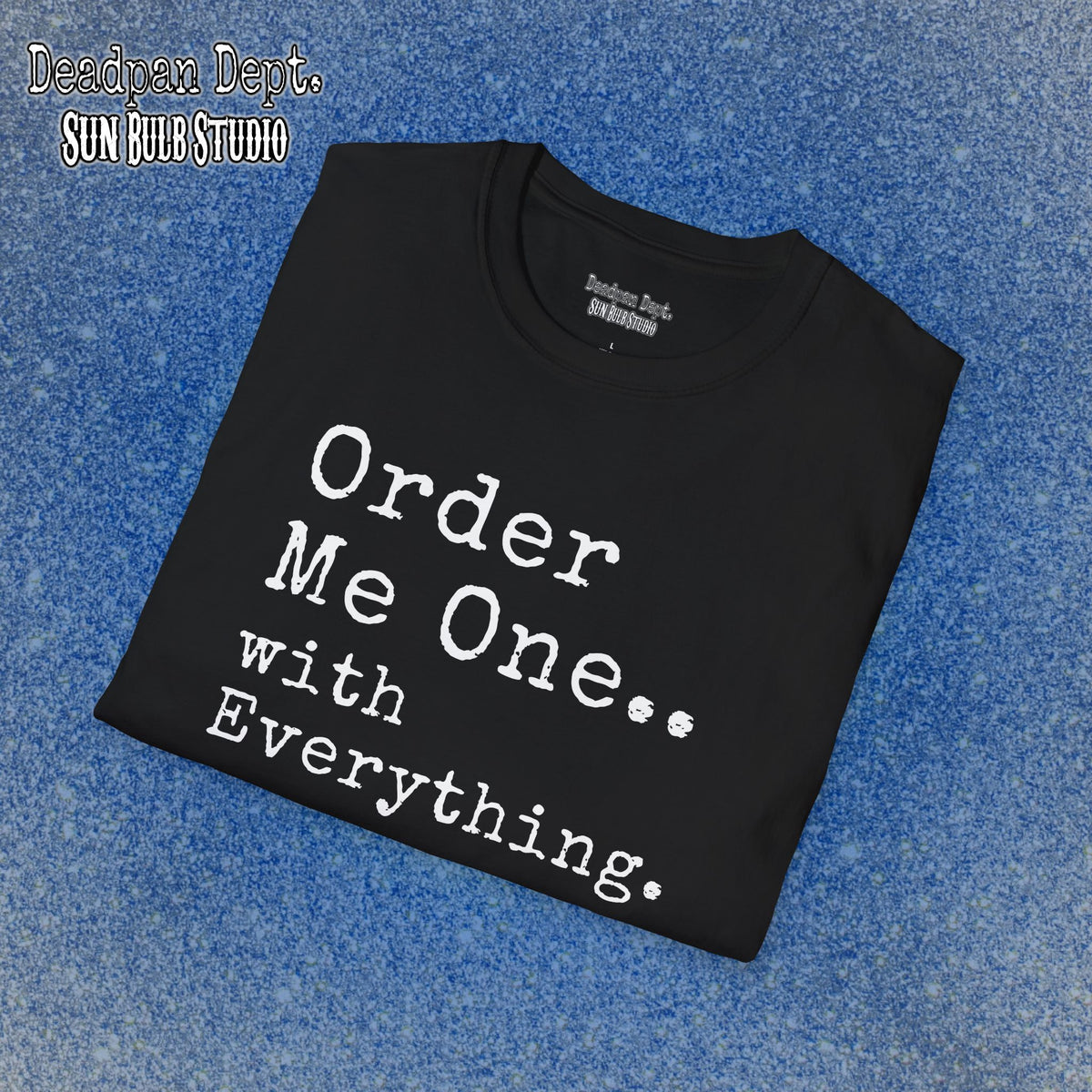 Order Me One... with Everything.