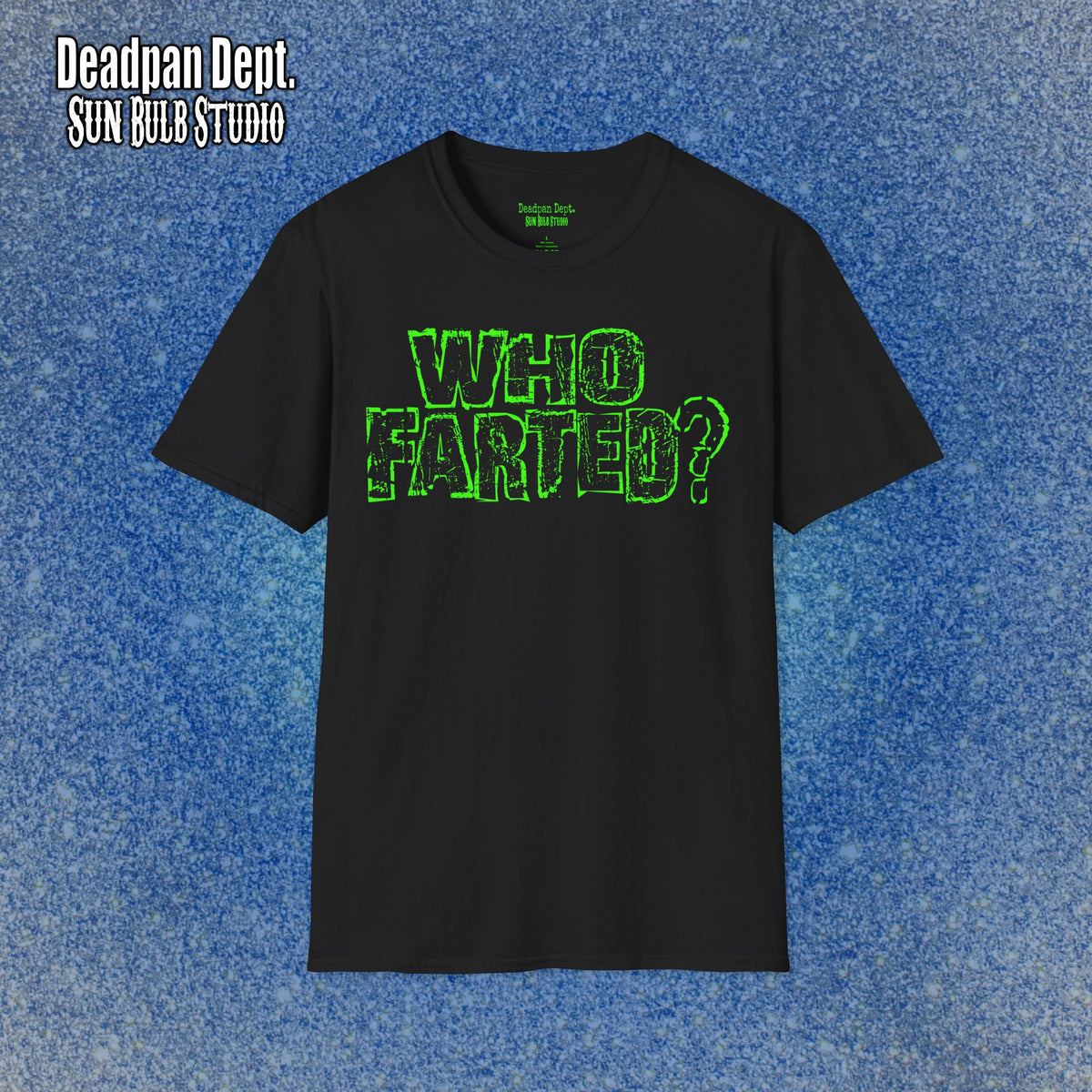 WHO FARTED? — Deadpan Dept™ Dress Code Violation.