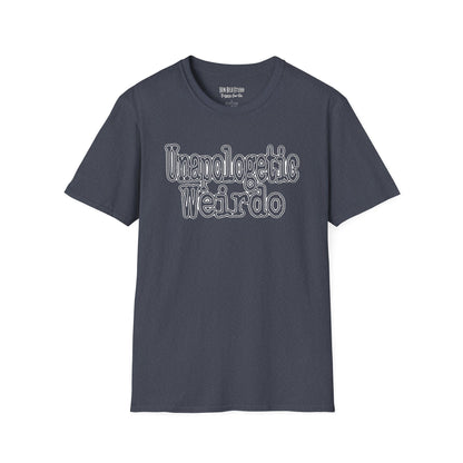 Unapologetic Weirdo T-Shirt | Unisex Softstyle Tee for Quirky Souls