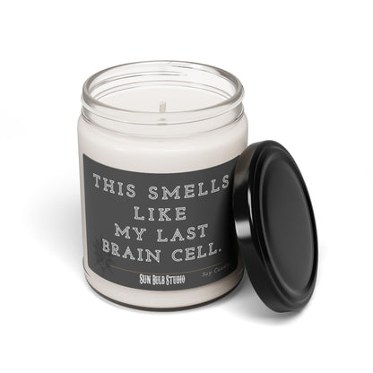 Smells Like My Last Brain Cell, 9oz Soy Candle