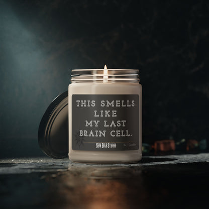 Smells Like My Last Brain Cell, 9oz Soy Candle