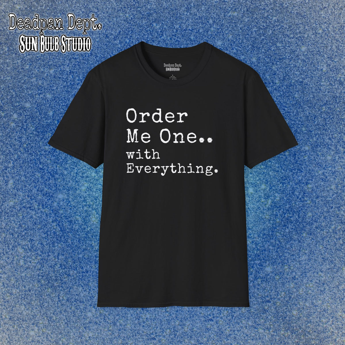 Order Me One... with Everything.