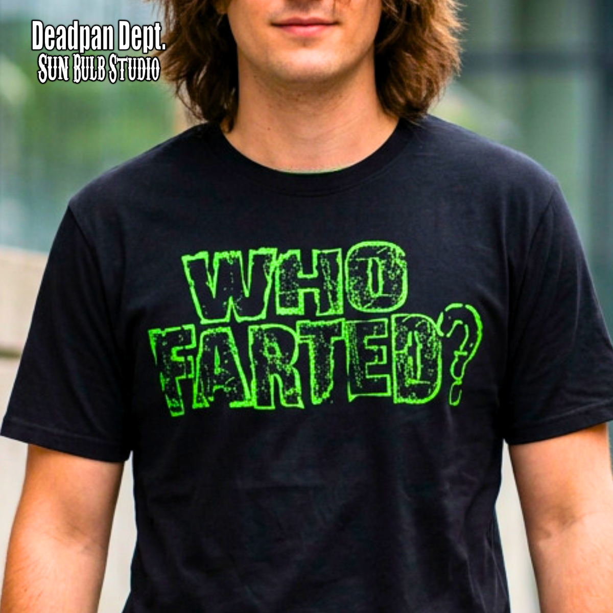 WHO FARTED? — Deadpan Dept™ Dress Code Violation.