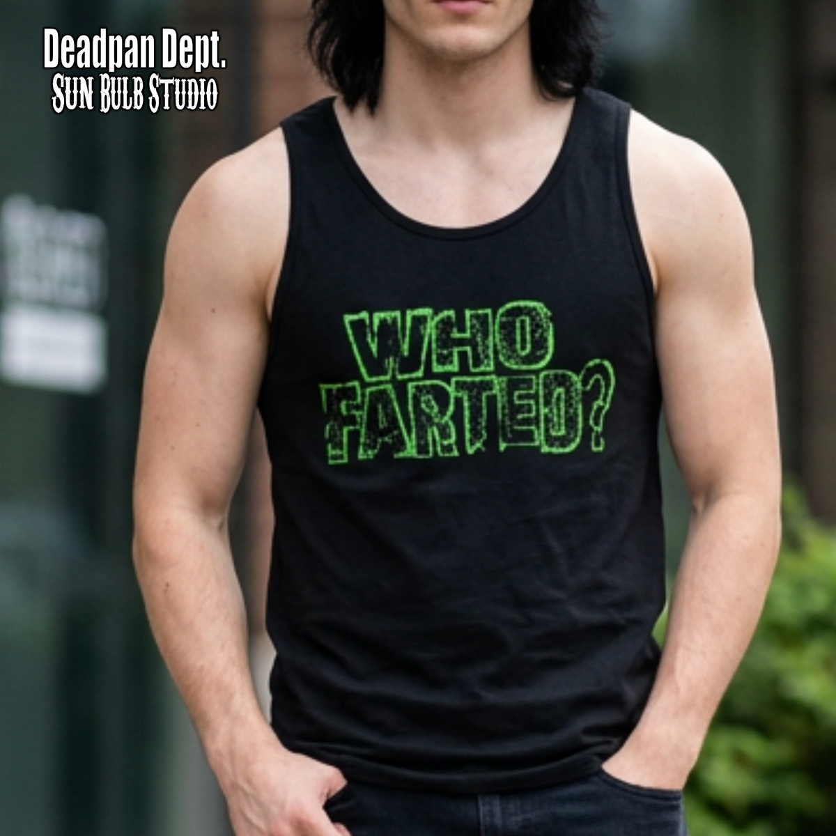 WHO FARTED? — Deadpan Dept™ Dress Code Violation. Tank top