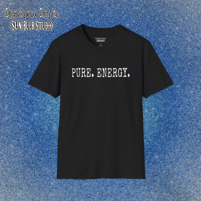Pure. Energy. Deadpan Graphic Tee