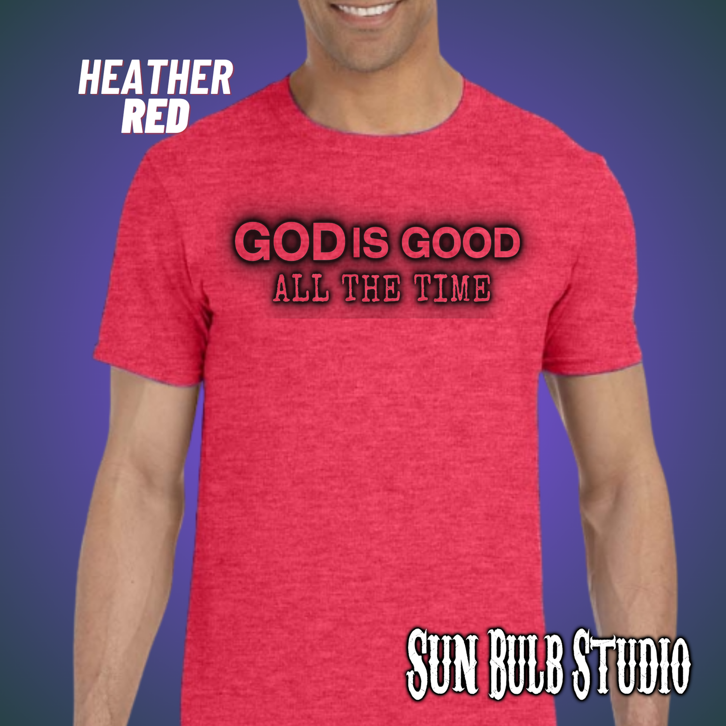 God Is Good — All The Time | Christian Unisex Tee