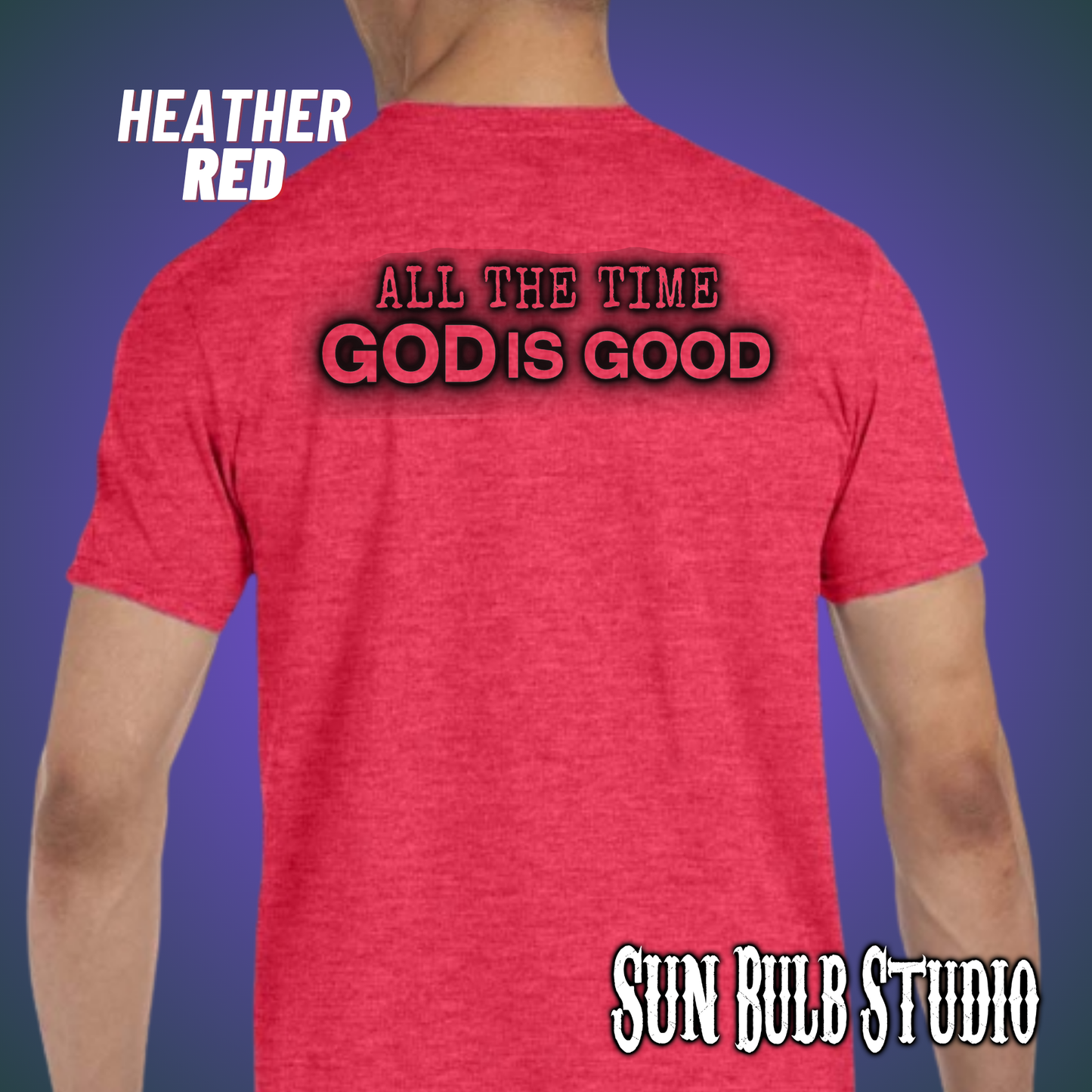 God Is Good — All The Time | Christian Unisex Tee