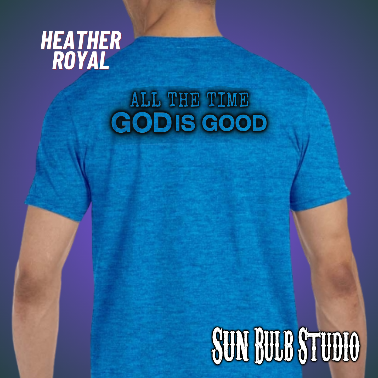 God Is Good — All The Time | Christian Unisex Tee