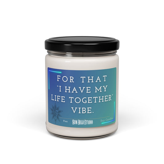 Scented Soy Candle - "I Have My Life Together" Vibe
