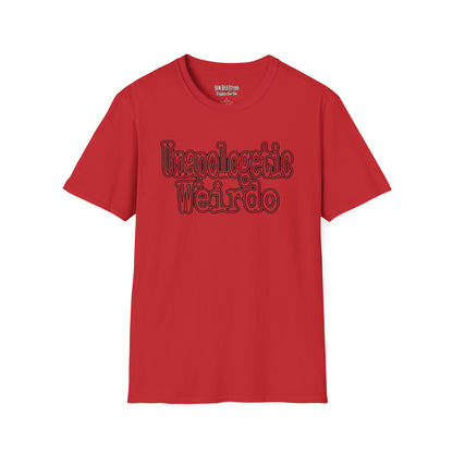 Unapologetic Weirdo T-Shirt | Unisex Softstyle Tee for Quirky Souls