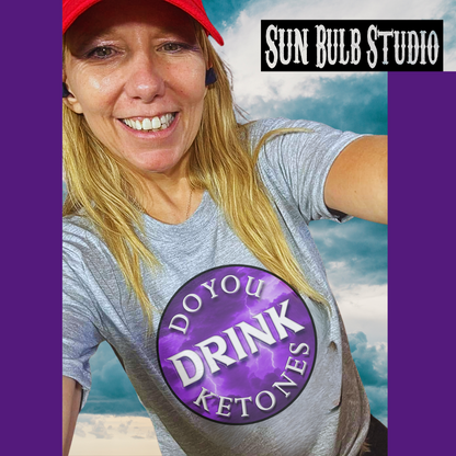 "Do You Drink Ketones" -short sleeve T shirt