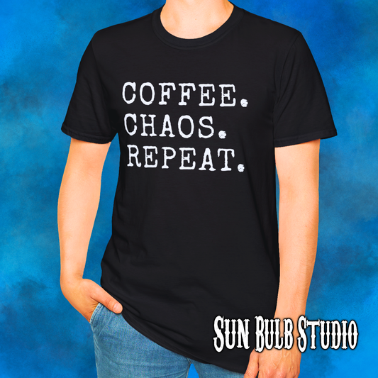 COFFEE. CHAOS, REPEAT.
