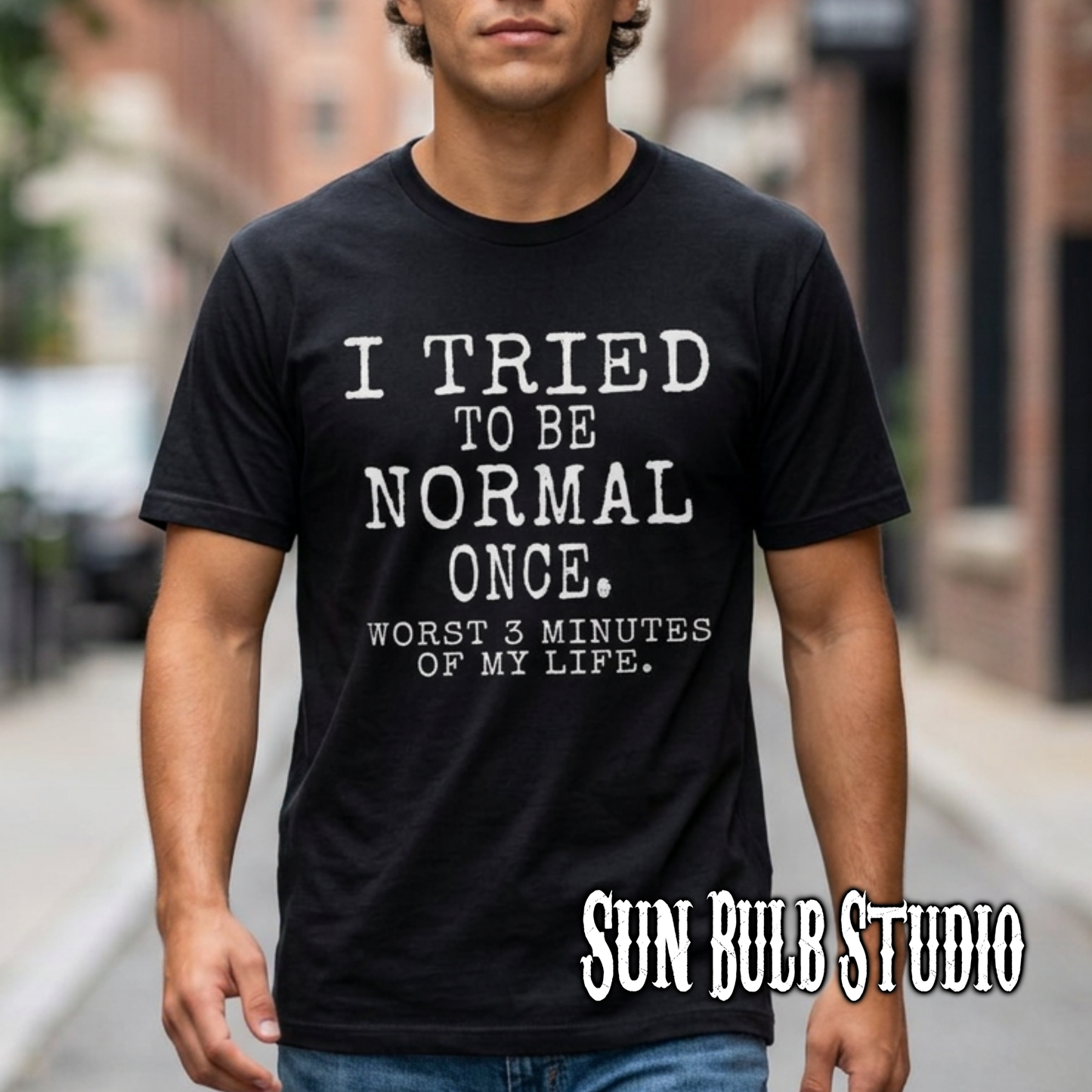 I Tried to Be Normal Once. – Deadpan Dept™ T-Shirt